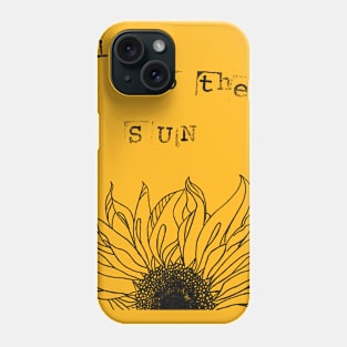 Look to the sun Phone Case