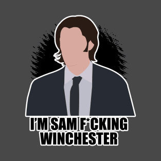 I'm Sam F*cking Winchester T-Shirt