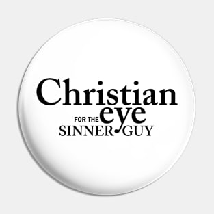 Christian Eye For The Sinner Guy Pin