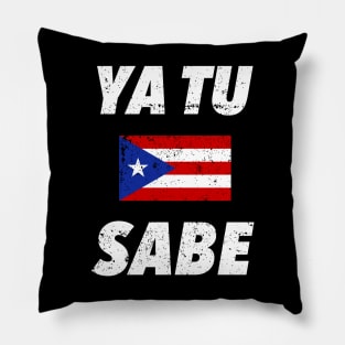 Ya tu sabe - Puerto Rico Pillow