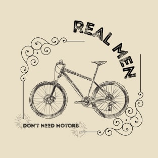 Real Men Don't Need Motors T-Shirt