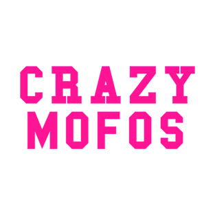 Crazy Mofos T-Shirt