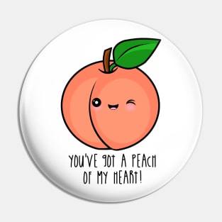 You've Got A Peach Of My Heart! Pin