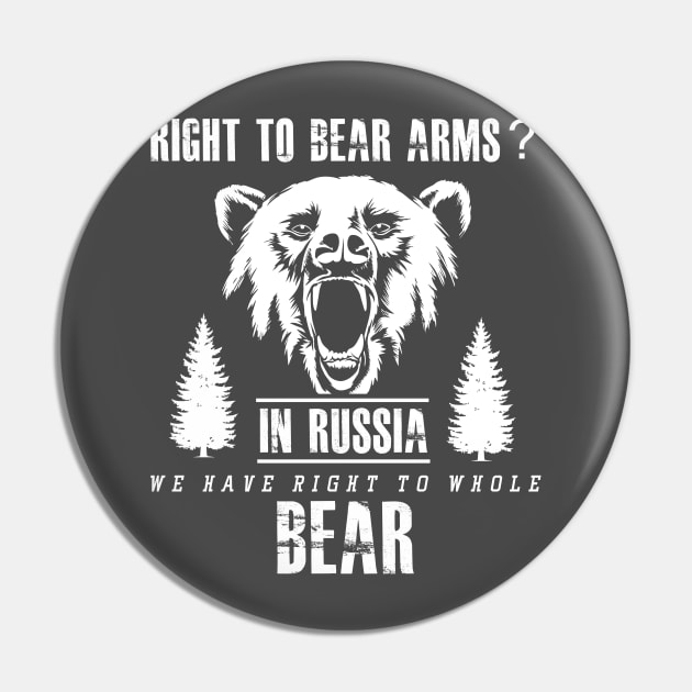 Right to Bear Arms?  In Russia We Have Right to Whole Bear Pin by joshp214