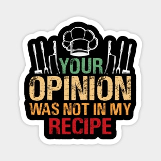 Your Opinion Was Not In My Recipe Magnet
