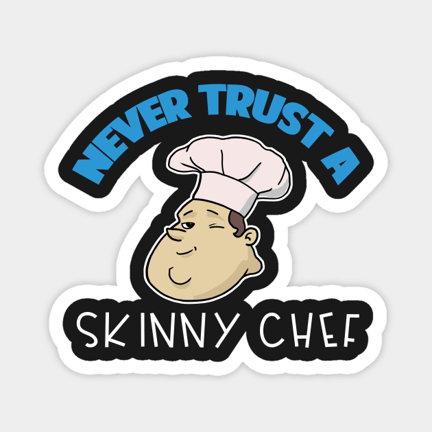 Chef Gift Never Trust A Skinny Chef Magnet by Mesyo