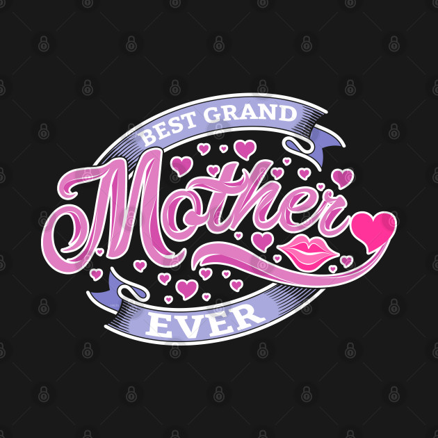 Discover Best Grand Mother Ever - Mother - T-Shirt