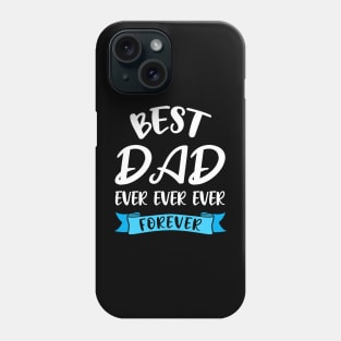 Best Dad Ever Forever Shirt Fathers Day Gift Papa Birthday Phone Case