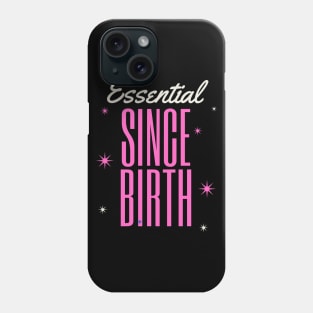 ESSENTIAL SINCE BIRTH Phone Case