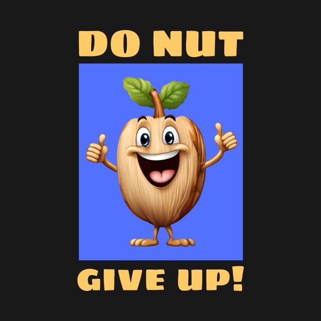 Do Nut Give Up | Nut Pun by Allthingspunny