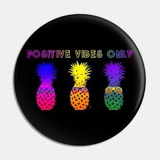 Positive Vibes Only - Pineapples Wearing Sunglasses Pin
