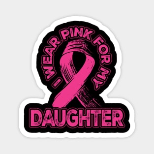 I wear pink for my Daughter Magnet