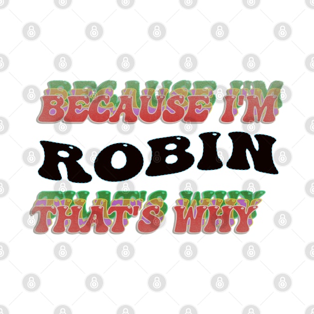 BECAUSE I AM ROBIN - THAT'S WHY by elSALMA