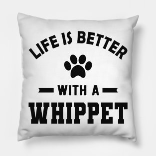 Whippet Dog - Life is better with a whippet Pillow