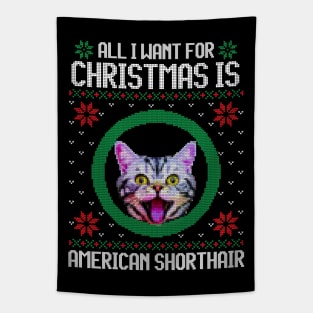 All I Want for Christmas is American Shorthair - Christmas Gift for Cat Lover Tapestry