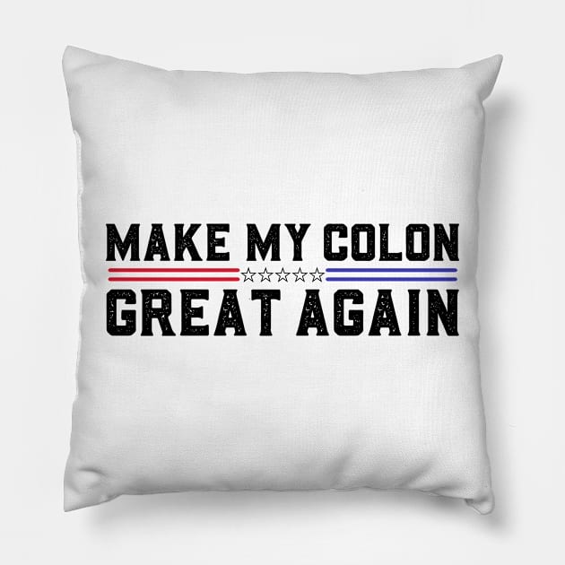 Make My Colon Great Again Funny Colon Surgery Recovery Pillow by abdelmalik.m95@hotmail.com