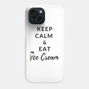 Keep Calm And Eat Ice Cream Phone Case