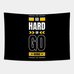 Go hard or go home Tapestry