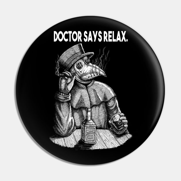 Doctor Says Relax. Plague Doctor Pin by grimsoulart