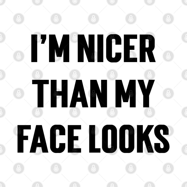 I'm Nicer Than My Face Looks by Emma