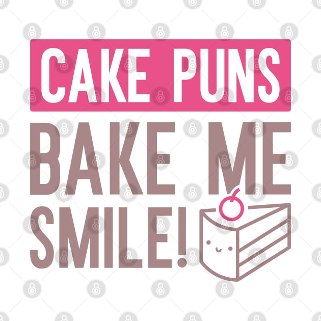 Cake Puns Bake Me Smile by Cherrific