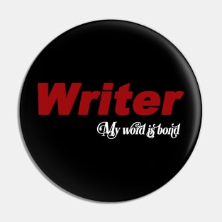 Writer My Word is Bond Pin