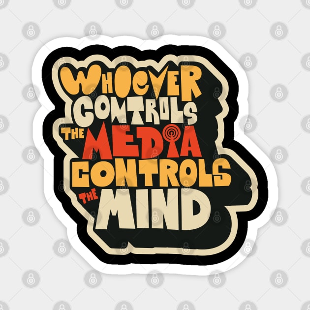 Whoever controls the media, controls the mind! Magnet by Boogosh