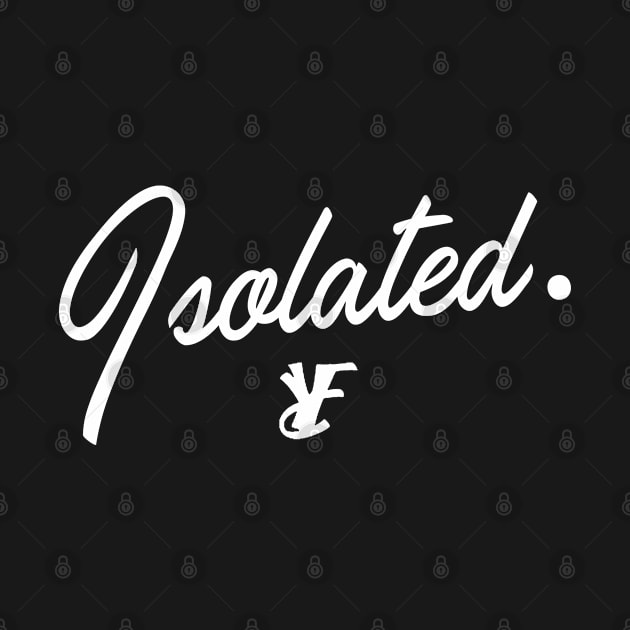 Isolated by YoungRichFamousAuthenticApparel