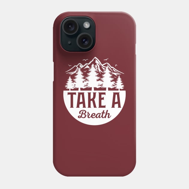 Take A Breath Phone Case by KayBee Gift Shop