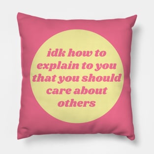 You Should Care About Others - Empathy Pillow