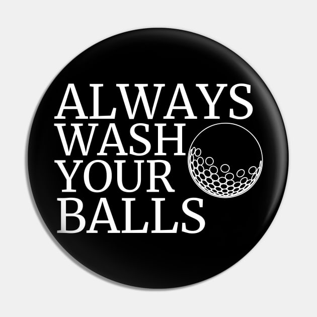 Always Wash Your Balls Golfer Golfing Golf Pin by fromherotozero