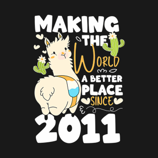 Birthday Making the world better place since 2011 T-Shirt