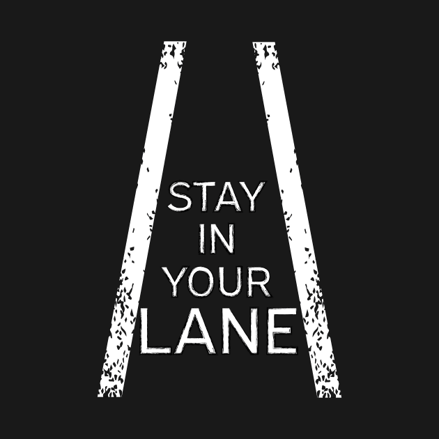 Stay In Your Lane by BarlingRob