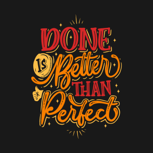 Done is Better than Perfect T-Shirt