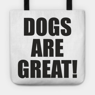 Dogs Are Great! - Slogan Tote