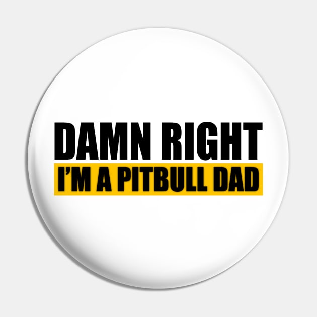 Damn Right Im A Pitbull Dad Pin by LandriArt