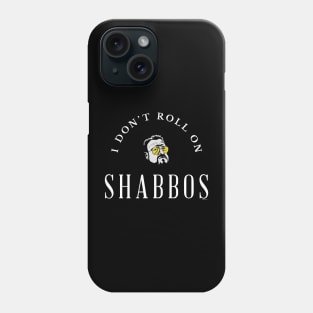 I don't roll on Shabbos Phone Case