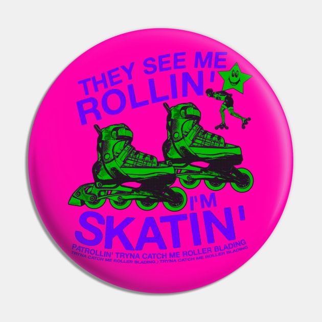 They See Me Rollin... I'm Skatin... Tryna Catch Me Roller Blading (green / purple) Pin by blueversion