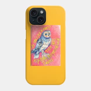 Do You Give A Hoot? Then Don't Perpetuate Intergenerational Trauma Phone Case