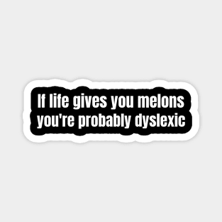 if life gives you melons Magnet