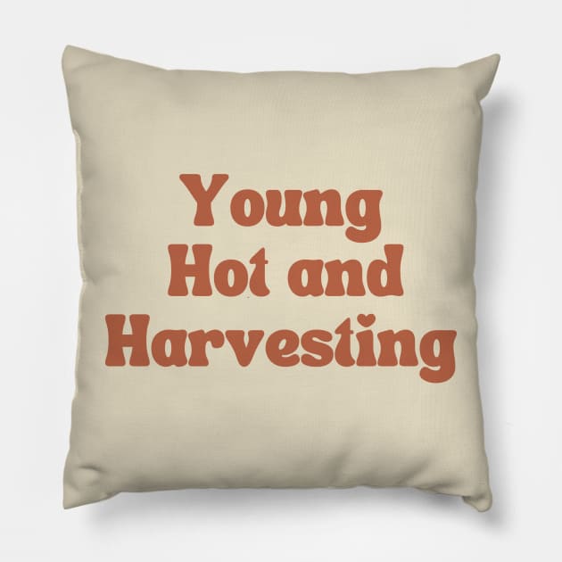 Young, Hot and Harvesting Pillow by Funny Little Flower