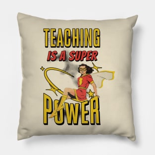 Teaching is a Super Power Pillow