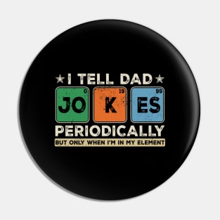 I Tell Dad Jokes Periodically Pin