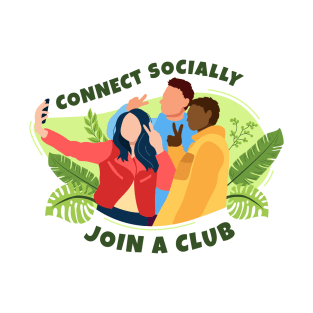 Connect Socially & Join a Club T-Shirt