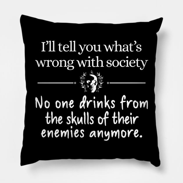 I'll tell you what's wrong with society Pillow by ninishop