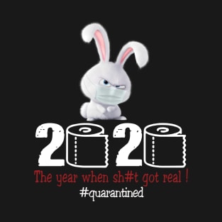 Rabbit 2020 The year when shit got real T-Shirt