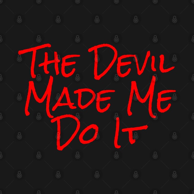 The Devil Made Me Do It by Heatherian