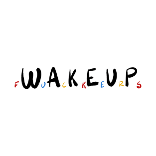 Wake up b T-Shirt