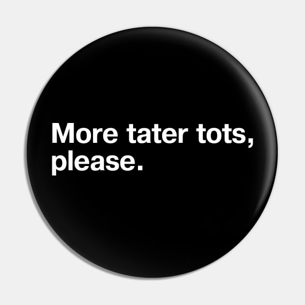 More tater tots, please. Pin by TheBestWords