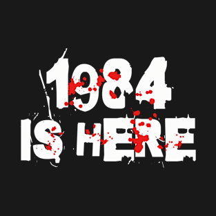 1984 is Here Down is Up & Up is Down Make 1984 Fiction Again T-Shirt